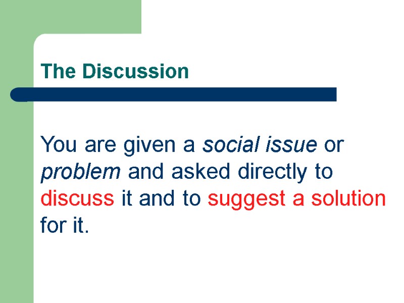 The Discussion   You are given a social issue or problem and asked